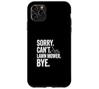 Sorry Cant tosaerba Bye Custodia per iPhone 11 Pro Max