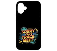 Sorry Can't Track Meet Atleta corridore Sprint ||- Custodia per iPhone 16 Plus