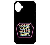 Sorry Can't Track Meet Atleta corridore Sprint |- Custodia per iPhone 16 Plus