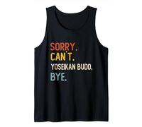 Sorry Can't Yoseikan Budo Bye Camicie Yoseikan Budo Lovers Canotta