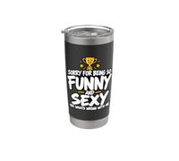 Sorry for Being So Funny and Sexy IDK What's Wrong with Me Bicchiere termico in acciaio inox doppia parete