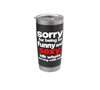 Sorry for Being So Funny and Sexy IDK What's Wrong with Me Bicchiere termico in acciaio inox doppia parete
