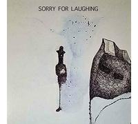 Sorry For Laughing - Sorry For Laughing
