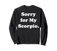 Sorry For My Scorpio Zodiac Sign Fun Humor Funny Saying Felpa