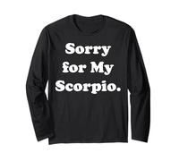 Sorry For My Scorpio Zodiac Sign Fun Humor Funny Saying Maglia a Manica