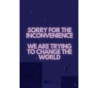 Sorry for the inconvenience. We are trying to change the world | Aesthetic Cloud & City Notebook: College Ruled Composition Notebook | 6” x 9” | 100 Pages | Notebook for Boys and Girls