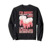 Sorry for What I Said After My Wisdom Teeth Removal Felpa