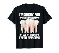 Sorry For What I Said After My Wisdom Teeth Removal -- Maglietta