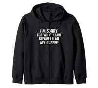 Sorry for What I Said Before I Had My Coffee! Design Divertente Felpa con Cappuccio