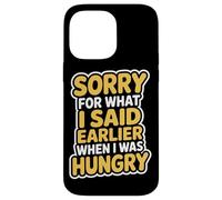 Sorry For What I Said Earlier When I Was Hungry Affamato Custodia per iPhone 14 Pro Max