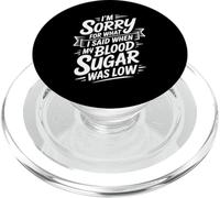 Sorry For What I Said Low Blood Sugar Mood - PopSockets PopGrip per MagSafe