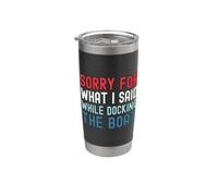 Sorry For What I Said While Docking The Boat Bicchiere termico in acciaio inox doppia parete