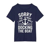 Sorry for What I Said While Docking The Boat Umorismo Barca Maglietta, Donna Plus-Size, Navy, 6X