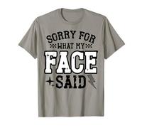 Sorry for What My Face Said Funny Quote Sarcastic Tee Maglietta