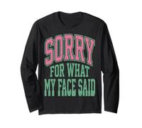 Sorry for What My Face Said Funny Sarcastic Saying Maglia a Manica