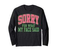 Sorry for What My Face Said Funny Sarcastic Saying Maglia a Manica