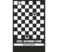 SORRY, I AM DRAWING A BLANK: Please fill in the blankness