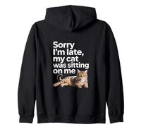 Sorry I Am Late My Cat Was Sitting On Me Funny Cat Lovers Felpa con Cappuccio