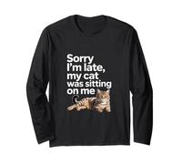 Sorry I Am Late My Cat Was Sitting On Me Funny Cat Lovers Maglia a Manica
