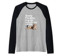 Sorry I Am Late My Cat Was Sitting On Me Funny Cat Lovers Maglia con Maniche Raglan