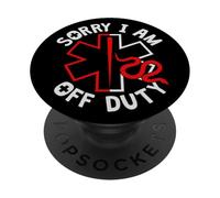 Sorry I Am Off Duty | Ambulance EMT Paramedic Out Of Service PopSockets PopGrip Adesivo
