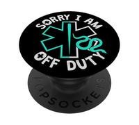 Sorry I Am Off Duty | Ambulance EMT Paramedic Out Of Service PopSockets PopGrip Adesivo