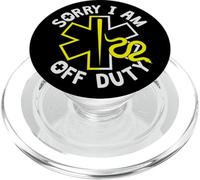 Sorry I Am Off Duty | Ambulance EMT Paramedic Out Of Service PopSockets PopGrip per MagSafe