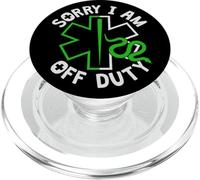 Sorry I Am Off Duty | Ambulance EMT Paramedic Out Of Service PopSockets PopGrip per MagSafe
