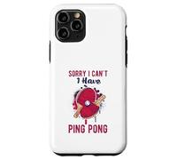 Sorry I Can't Have Practice Funny Table Tennis Player Quote Custodia per iPhone 11 Pro