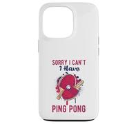 Sorry I Can't Have Practice Funny Table Tennis Player Quote Custodia per iPhone 13 Pro
