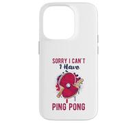 Sorry I Can't Have Practice Funny Table Tennis Player Quote Custodia per iPhone 14 Pro