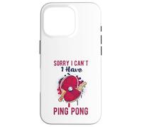 Sorry I Can't Have Practice Funny Table Tennis Player Quote Custodia per iPhone 16 Pro