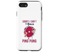 Sorry I Can't Have Practice Funny Table Tennis Player Quote Custodia per iPhone SE (2020) / 7/8