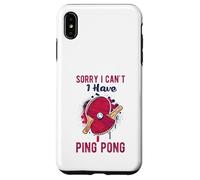 Sorry I Can't Have Practice Funny Table Tennis Player Quote Custodia per iPhone XS Max