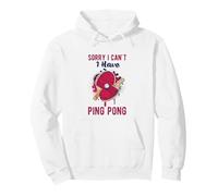 Sorry I Can't Have Practice Funny Table Tennis Player Quote Felpa con Cappuccio