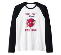 Sorry I Can't Have Practice Funny Table Tennis Player Quote Maglia con Maniche Raglan