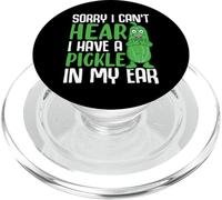 Sorry I Can't Hear I Have A Pickle In My Ear PopSockets PopGrip per MagSafe