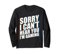 Sorry I Can't Hear You I'm Gaming Maglia a Manica