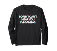 Sorry I Can't Hear You I'm Gaming Maglia a Manica
