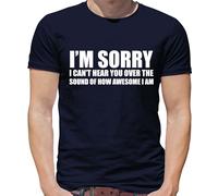 Sorry I Can'T Hear You Over How Stupenda i Am T-Shirt - Divertente - Cocky
