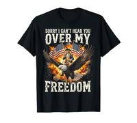 Sorry I Can't Hear You Over My Freedom Maglietta