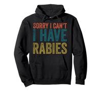 Sorry I Can't I Have Rabies Funny Humorous Felpa con Cappuccio