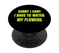 Sorry I Cant I Have To Water My Flowers Fun Gardening Tee PopSockets PopGrip Adesivo