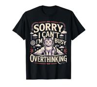 Sorry I Can't I'm Busy Overthinking Pensatore eccessivo - Maglietta