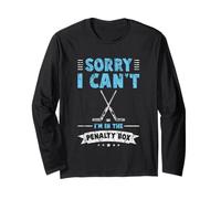 Sorry I Can't I'm In The Penalty Box Giocatore di hockey Maglia a Manica