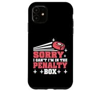 Sorry I Can't I'm In The Penalty Box Hockey Player - Custodia per iPhone 11