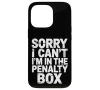 Sorry I Can't I'm In The Penalty Box Hockey Player - Custodia per iPhone 13 Pro