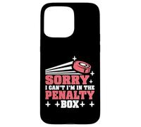 Sorry I Can't I'm In The Penalty Box Hockey Player - Custodia per iPhone 15 Pro Max