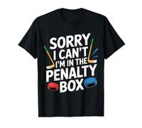 Sorry I Can't I'm in The Penalty Box Hockey Player |- Maglietta