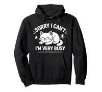 Sorry I Can't I'm Very Busy Funny Cat Graphic Design Felpa con Cappuccio